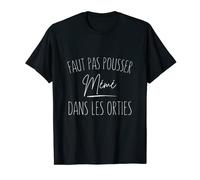 Faut pas pousser Mémé dans les orties T-Shirt