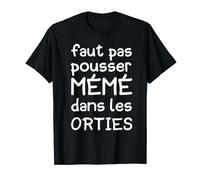 FAUT PAS Pousser Mémé Dans Les Orties T-Shirt