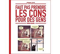 Nicolas Rouhaud, Emmanuel Reuzé – Faut pas prendre les cons pour des gens – Tome 1