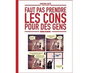 Faut pas prendre les cons pour des gens - tome 01 Nicolas Rouhaud (Auteur), Emmanuel Reuzé (Auteur)