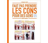 Faut pas prendre les cons pour des gens - tome 05