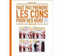 Faut pas prendre les cons pour des gens - tome 05 Vincent Haudiquet (Auteur), Emmanuel Reuzé (Auteur), Jorge Bernstein (Auteur)