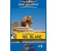 Faut Pas Rêver - A La Poursuite Du Nil Blanc