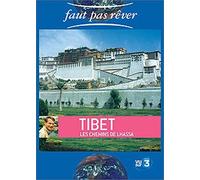 Faut pas rêver : Tibet, les chemins de Lhassa
