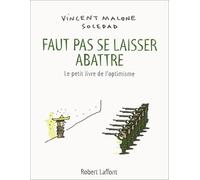 Faut Pas Se Laisser Abattre - Le Petit Livre De L'optimisme