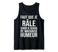 Faut Que Je Râle Sinon Je Serais de Mauvaise Humeur Humour Débardeur
