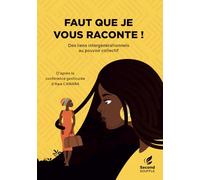 Faut que je vous raconte !: Des liens intergénérationnels au pouvoir collectif