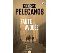 Faute avouée George P. Pelecanos (Auteur)