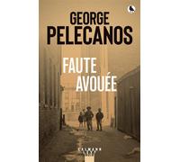 George P. Pelecanos – Faute avouée – Roman – Broché – Éditions Calmann-Lévy