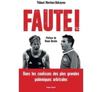 Faute ! - Dans les coulisses des plus grandes polémiques arbitrales - Thibaut Martinez-Delcayrou - Hugo Sport - broché - Essai