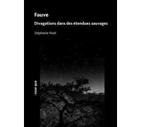Fauve Divagations dans des étendues sauvages - Stéphanie Nöel - Esse Que - broché - Théâtre