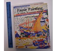 Fauve Painting: The Making of Cultural Politics