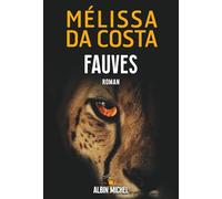 Mélissa Da Costa – Fauves – Roman – Broché – Les Éditions Albin Michel