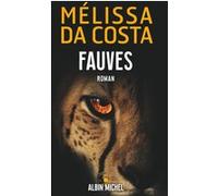 Mélissa Da Costa – Fauves – Roman – Broché – Les Éditions Albin Michel