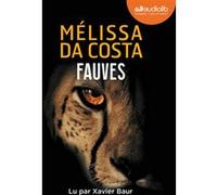 Fauves Mélissa Da Costa (Auteur), Xavier Baur (Lu par)