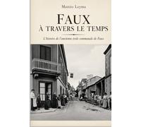 Faux à travers le temps: L'histoire de l'ancienne école communal de Faux