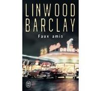 Faux amis Linwood Barclay (Auteur), Renaud Morin (Traduction)