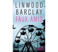 Faux amis Linwood Barclay (Auteur), Renaud Morin (Traduction)