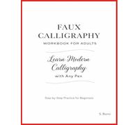Faux Calligraphy Workbook for Adults: Learn Modern Calligraphy with Any Pen - Step-by-Step Lettering Practice for Beginners