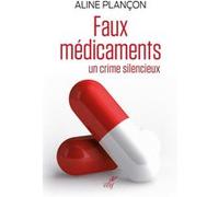 Faux medicaments - un crime silencieux PLANCON ALINE (Auteur)