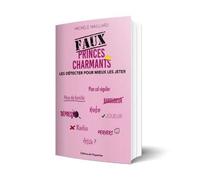 Faux Princes Charmants - Les Détecter Pour Mieux Les Jeter