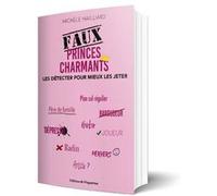 Faux princes charmants : les détecter pour mieux les jeter Michèle Mailliard (Auteur)