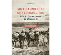 Faux-Sauniers Et Contrebandiers Déportés Au Canada Au Nom Du Roi - 1730-1743