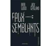 Faux-semblants - Bari Wood - Calmann-Levy - broché - Roman