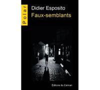 Faux-semblants - Didier Esposito - Du Caiman Eds - broché - Roman