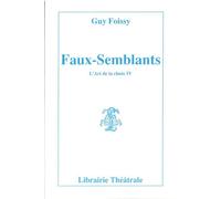 Faux-Semblants L'art de la chute iv - Guy Foissy - Librairie Theatrale - broché - Théâtre