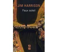 Faux soleil - Jim Harrison - 10/18 - Poche - Roman