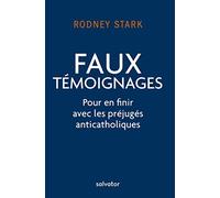FAUX TEMOIGNAGES. Pour en finir avec les préjugés anticatholiques