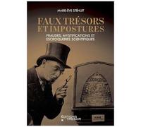 Faux Trésors Et Impostures - Fraudes, Mystifications Et Escroqueries Scientifiques