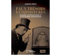 Faux trésors et impostures Fraudes, mystifications et escroqueries scientifiques - Marie-Eve Sténuit - Du Tresor Eds - broché - Essai