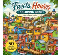 Favela Houses Coloring Book: Colorful Hillside Homes, Narrow Streets, Rooftops, Stairways & Everyday Neighborhood Architecture