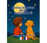 Favole Bilingue della Buonanotte: 10 racconti in italiano e francese