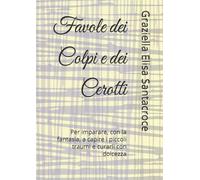 Favole dei Colpi e dei Cerotti: Per imparare, con la fantasia, a capire i piccoli traumi e curarli con dolcezza