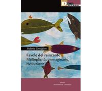 Favole del reincanto. Molteplicità, immaginario, rivoluzione