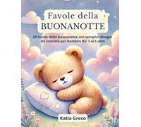 Favole della Buonanotte: 20 storie della buonanotte con disegni da colorare per bambini dai 3 ai 6 anni