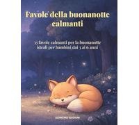 Favole della buonanotte calmanti: 35 favole calmanti per la buonanotte ideali per bambini dai 3 ai 6 anni