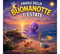 Favole della Buonanotte d’Estate per bambini 4 5 6 anni: 8 storie illustrate a colori con una storia finale speciale