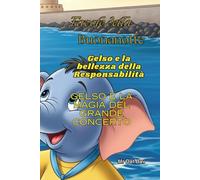 Favole della Buonanotte. Gelso e la bellezza della Responsabilità.: Gelso e la magia del grande Concerto