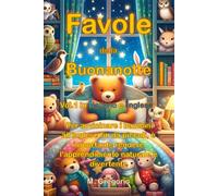 Favole Della Buonanotte In Italiano E Inglese Volume 1: 15 Favole Per Bambini In Italiano E Inglese. Una Raccolta Di Storie Della Buonanotte, Ricche Di Insegnamenti. Libro Di Fiabe Illustrate A Colori