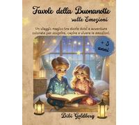 Favole della buonanotte sulle emozioni: Un viaggio magico tra storie dolci e avventure colorate per scoprire, capire e vivere le emozioni. Per piccoli esploratori del cuore dai 3 anni in su