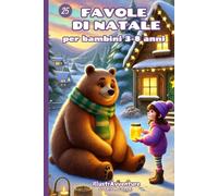 Favole di Natale illustrate per bambini: 25 storie della buonanotte a colori: dolci racconti natalizi pieni di magia per bambini dai 3 agli 8 anni