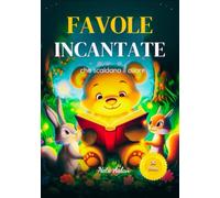 FAVOLE INCANTATE CHE SCALDANO IL CUORE: 36 Favole bellissime per la Gioia dei Più Piccoli da 0 a 3 anni ! Storie con Meravigliosi Animali Colorati che Insegnano Valori di Amicizia e Coraggio