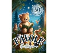 Favole Per Bambini 0-3 Anni: 30 favole bellissime ,30 Fiabe della Buonanotte, Storie con dolcissimi animali Illustrate a Colori. Insegnamenti ... e quotidiane per imparare divertendosi