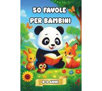 Favole per Bambini 0-3 anni: 50 Storie della Buonanotte di 5 Minuti Illustrate a colori. Preziosi Insegnamenti, Momenti di Coccole e Sogni Sereni.