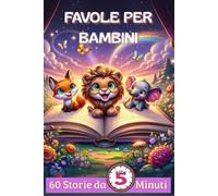 Favole per bambini: 60 Storie della buonanotte da 5 minuti