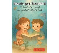 Favole per bambini dai 3 ai 6 anni: 34 favole da 3 minuti con divertenti attività finali!